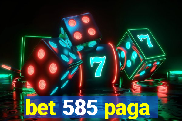 bet 585 paga